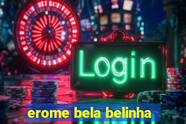 erome bela belinha